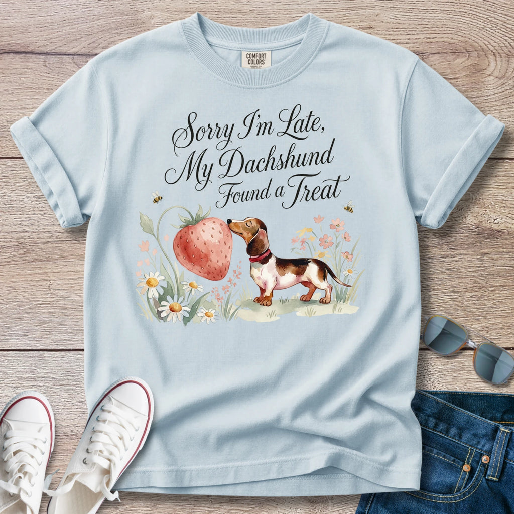 "Sorry I’m Late My Dachshund Found a Treat" T-Shirt