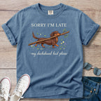 Sorry I’m Late My Dachshund Had Plans T-Shirt