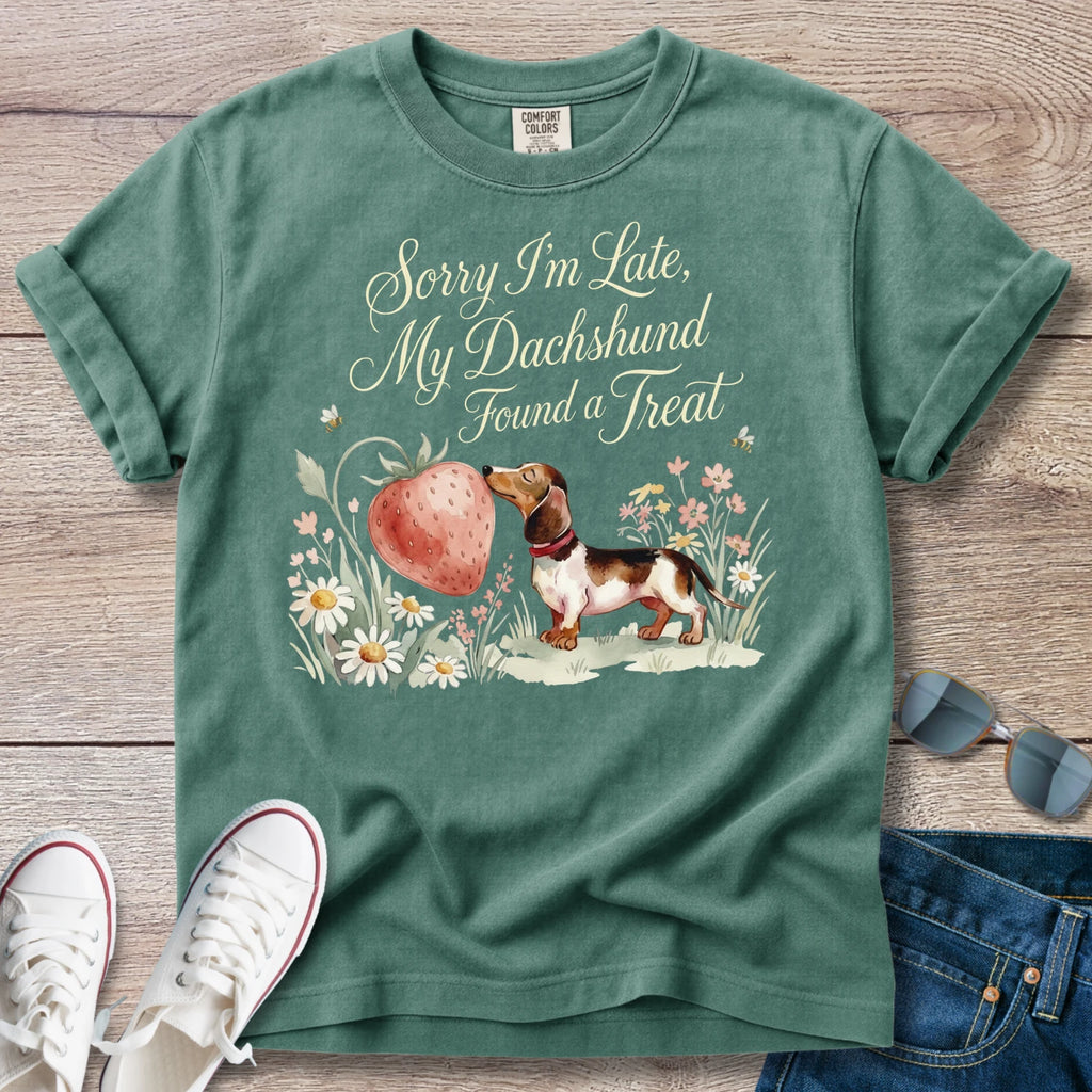 "Sorry I’m Late My Dachshund Found a Treat" T-Shirt