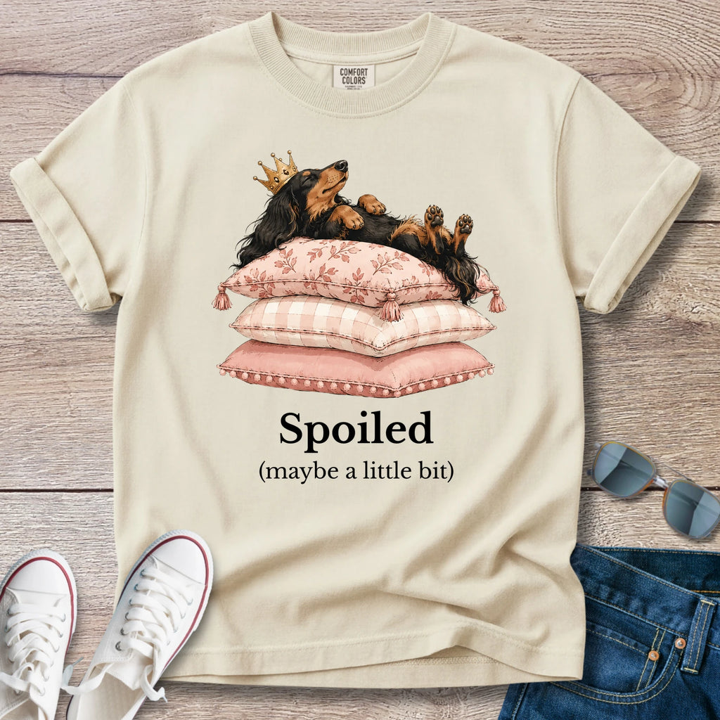 Spoiled? Maybe a Little — Funny Spoiled Dachshund Shirt