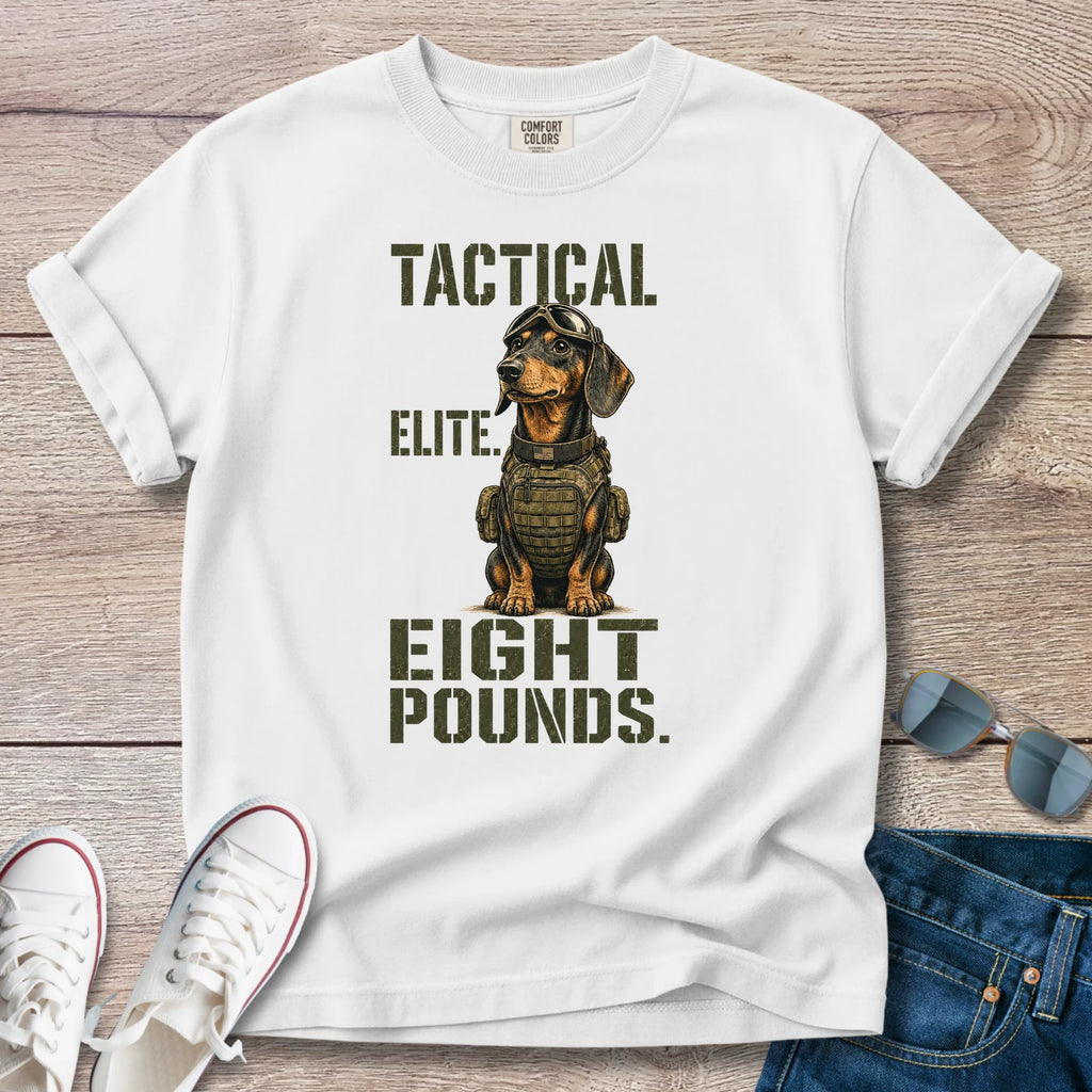 Tactical. Elite. Eight Pounds. — Dachshund Shirt