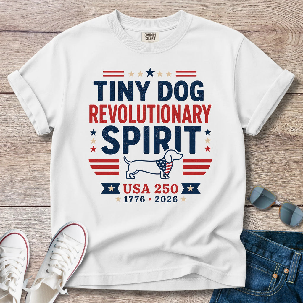 Tiny Dog Revolutionary Spirit - Dachshund T-shirt
