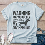 Warning: May Suddenly Start Talking Dachshund T-Shirt