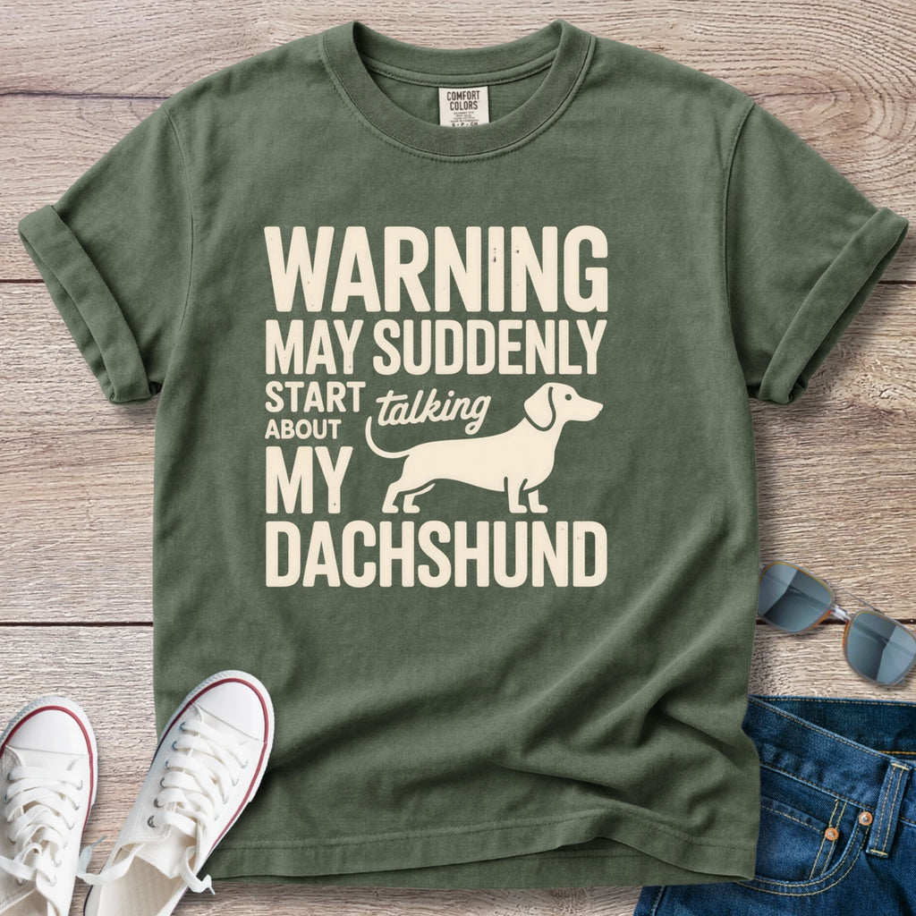 Warning: May Suddenly Start Talking Dachshund T-Shirt