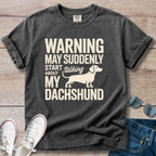 Warning: May Suddenly Start Talking Dachshund T-Shirt