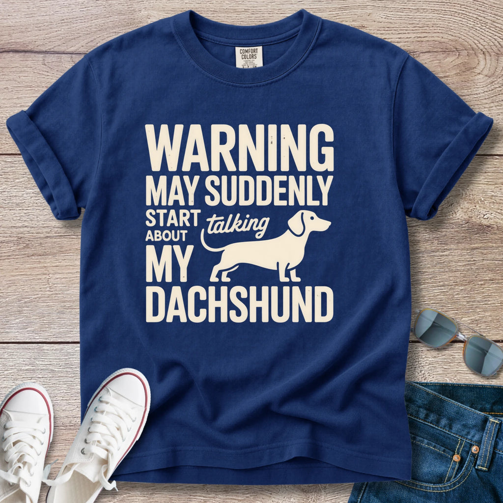 Warning: May Suddenly Start Talking Dachshund T-Shirt