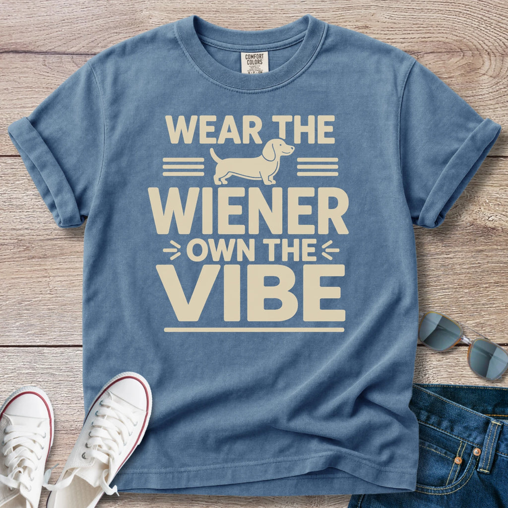 Wear The Weiner, Own the Vibe - Dachshund T-Shirt