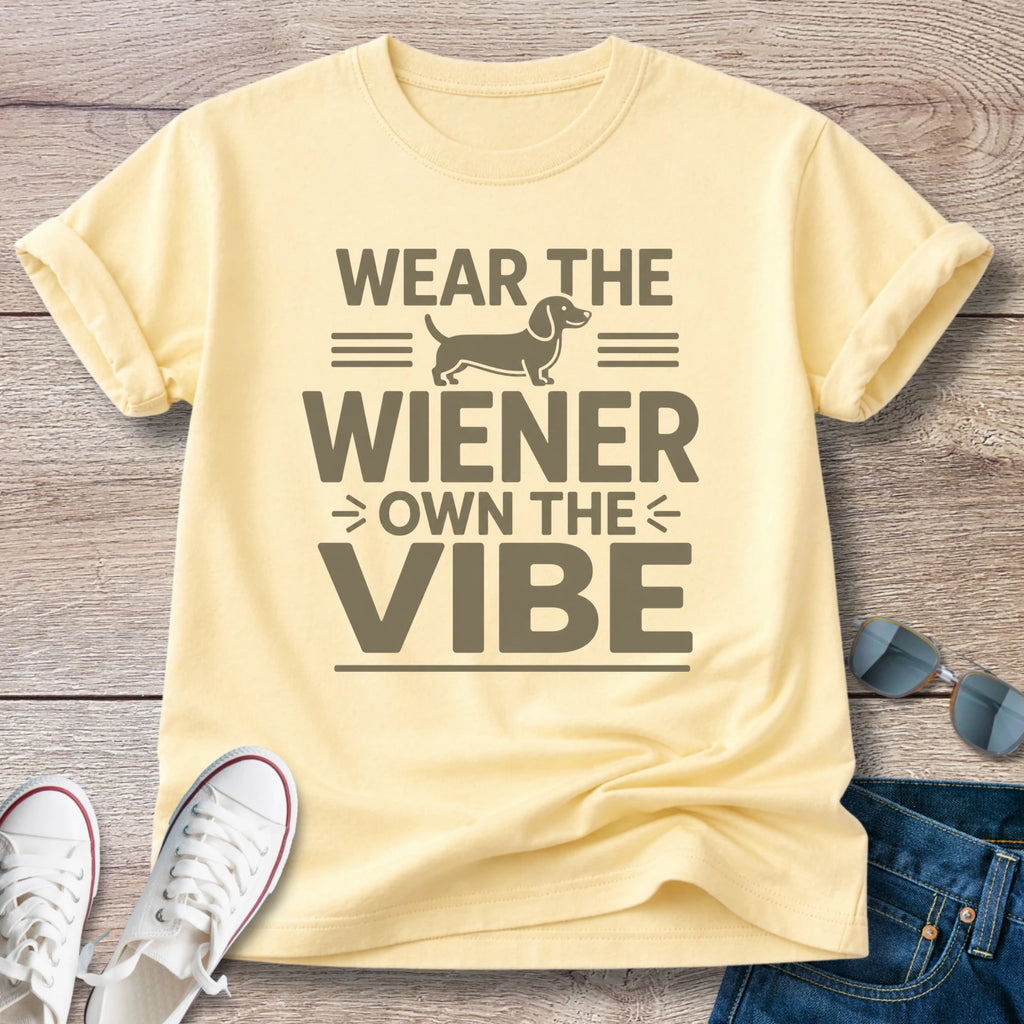 Wear The Weiner, Own the Vibe - Dachshund T-Shirt