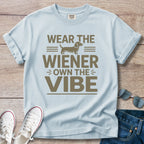 Wear The Weiner, Own the Vibe - Dachshund T-Shirt
