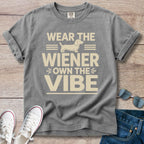 Wear The Weiner, Own the Vibe - Dachshund T-Shirt