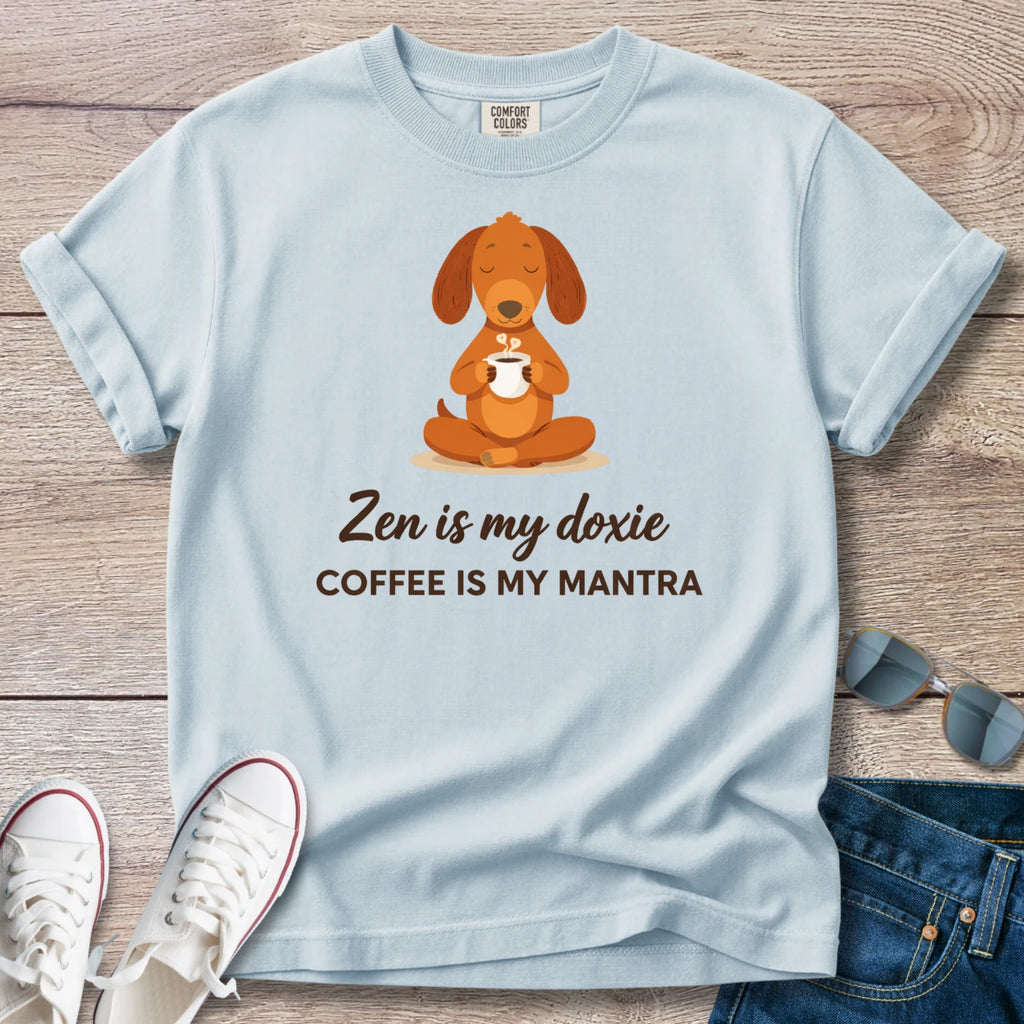 Zen Is my Doxie T-Shirt