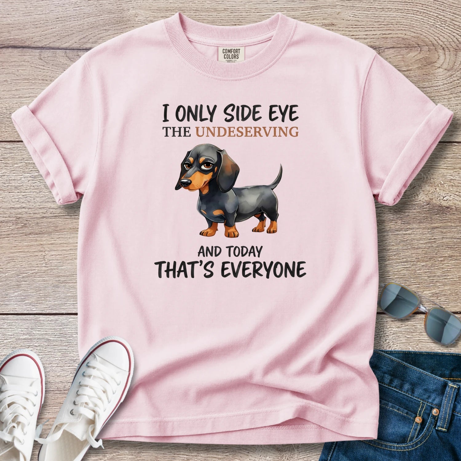 I Only Side Eye the Undeserving Dachshund T-Shirt