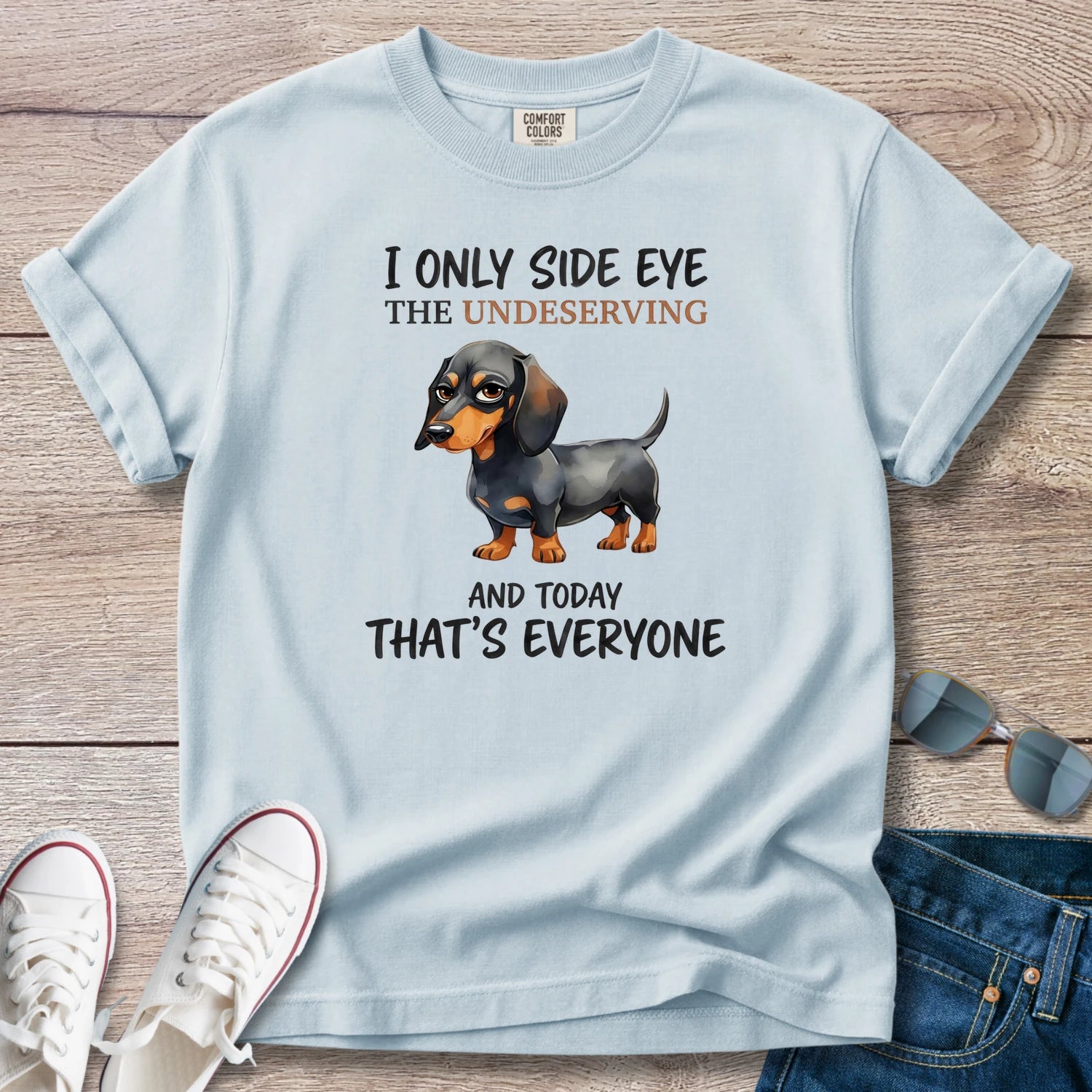 I Only Side Eye the Undeserving Dachshund T-Shirt