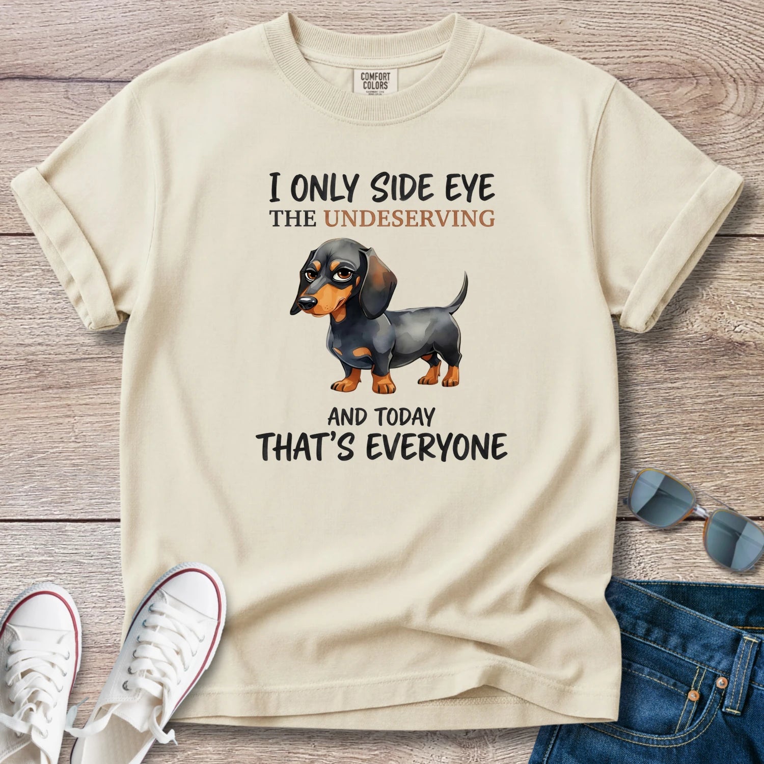 I Only Side Eye the Undeserving Dachshund T-Shirt