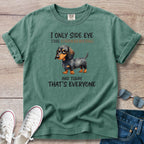 I Only Side Eye the Undeserving Dachshund T-Shirt