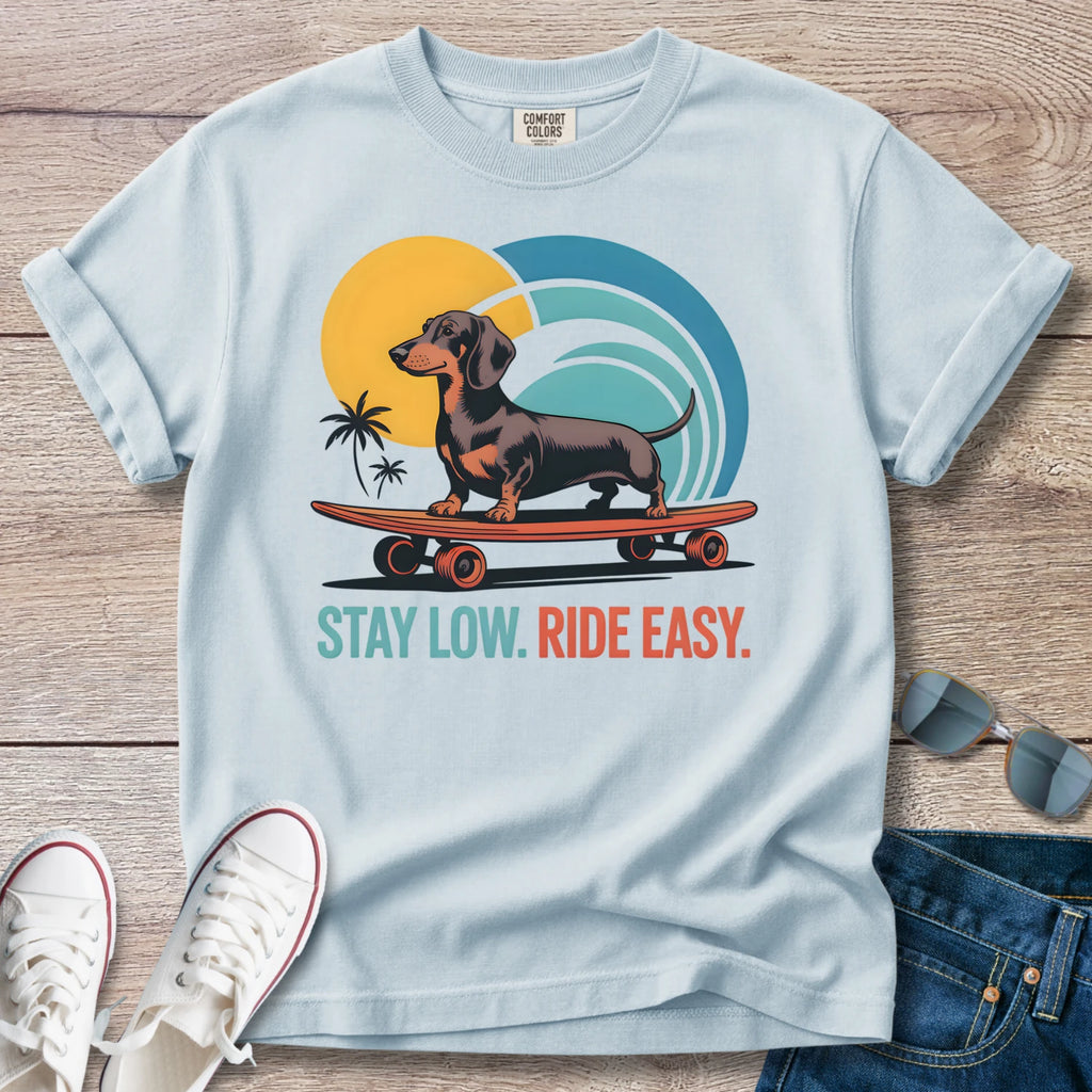 Stay Low. Ride Easy - Dachshund Skateboard T-Shirt