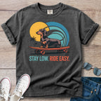 Stay Low. Ride Easy - Dachshund Skateboard T-Shirt