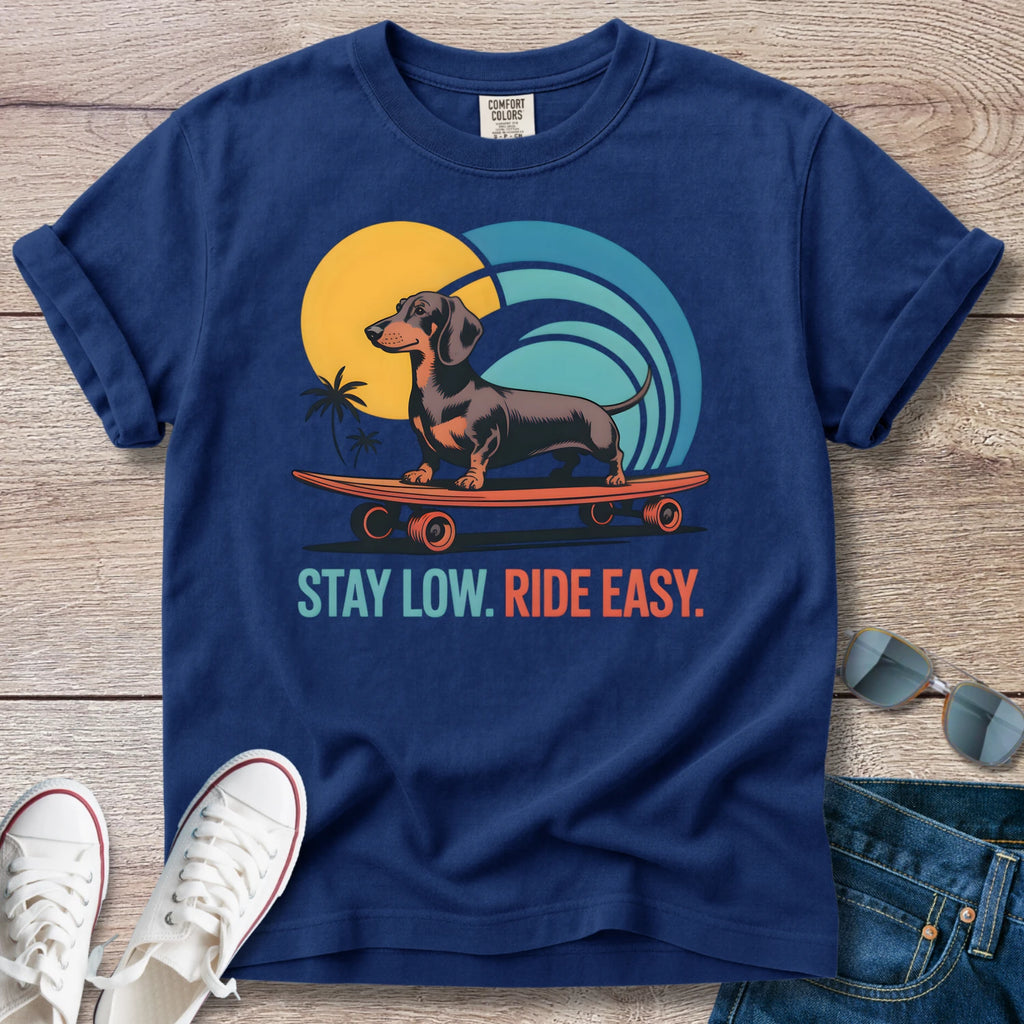 Stay Low. Ride Easy - Dachshund Skateboard T-Shirt