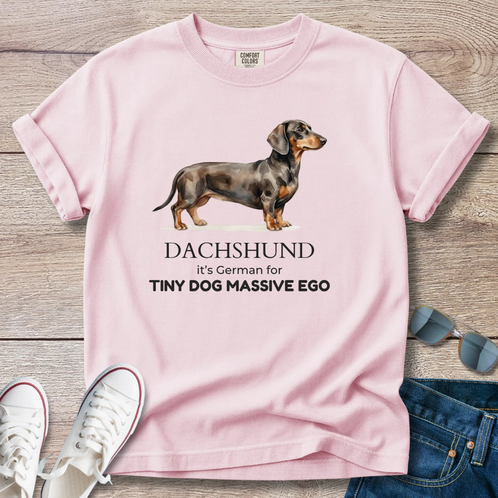 Dachshund is German for Tiny Dog, Massive Ego T-Shirt