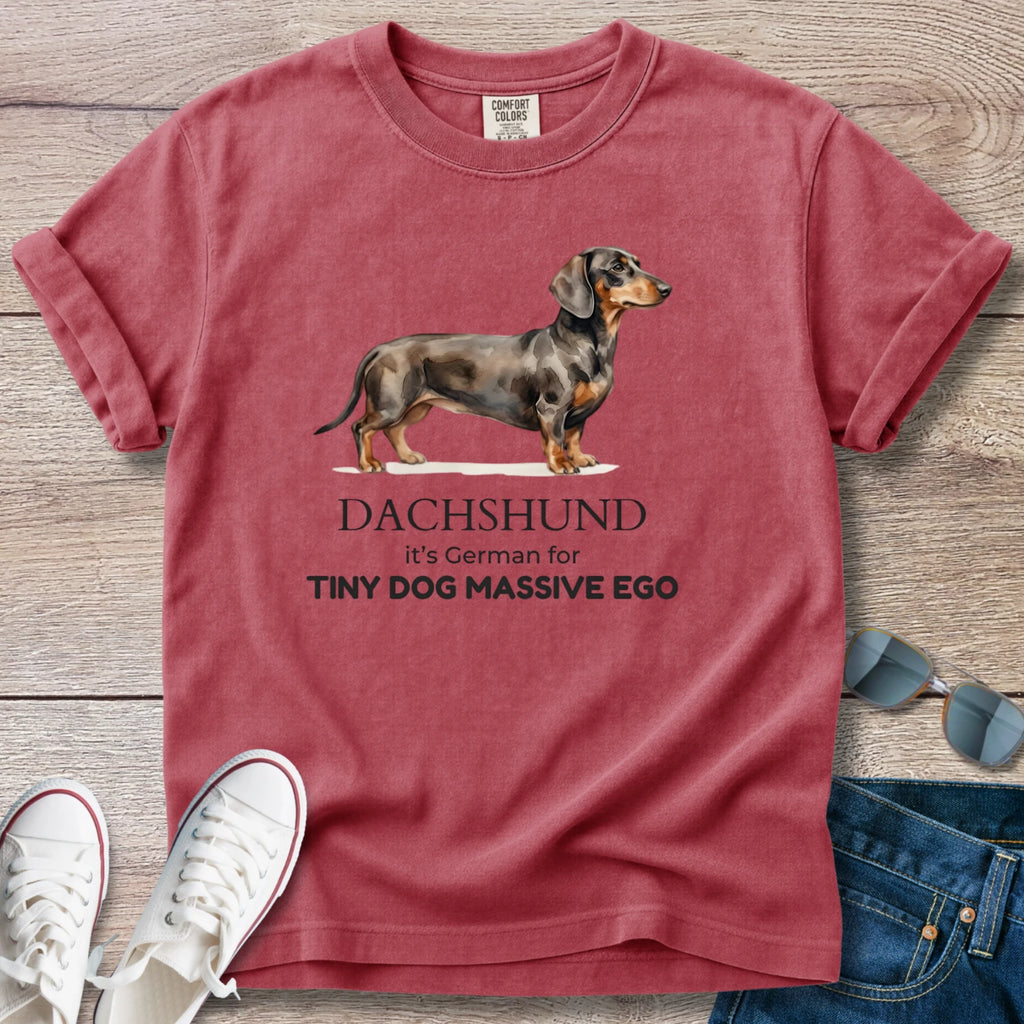 Dachshund is German for Tiny Dog, Massive Ego T-Shirt