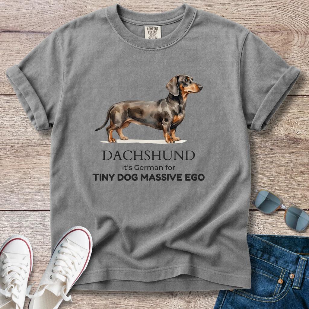 Dachshund is German for Tiny Dog, Massive Ego T-Shirt