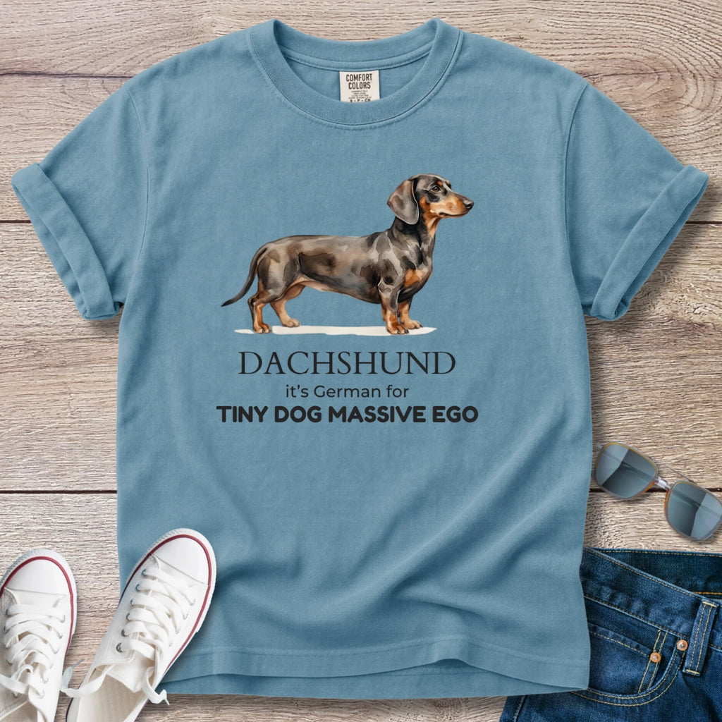 Dachshund is German for Tiny Dog, Massive Ego T-Shirt