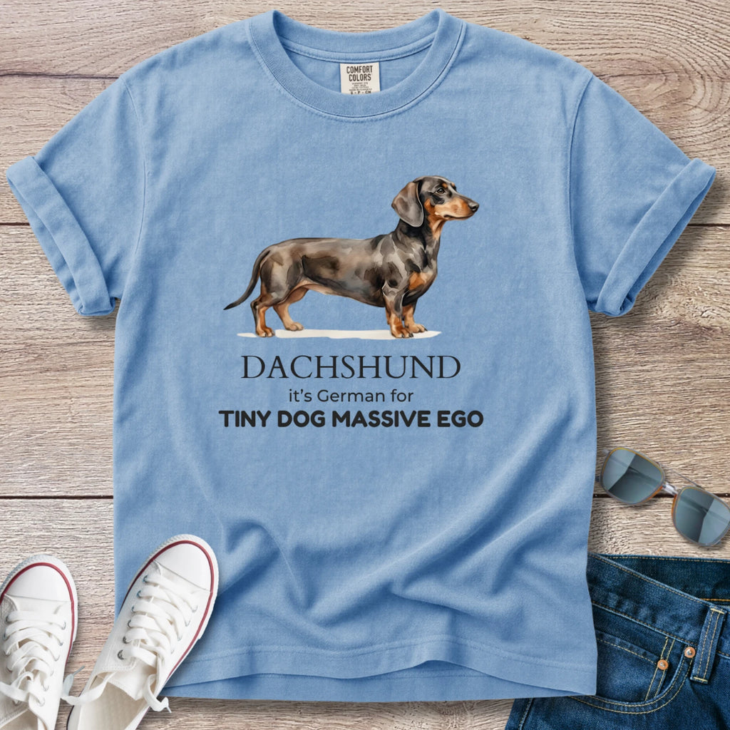 Dachshund is German for Tiny Dog, Massive Ego T-Shirt